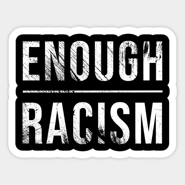 Enough Racism Sticker by change_something